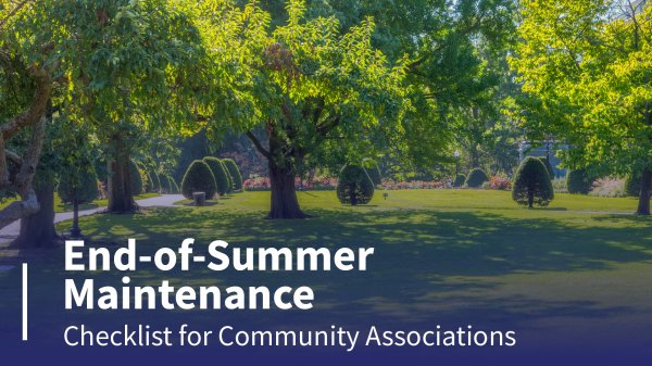 End-of-Summer Maintenance Checklist for Community Associations
